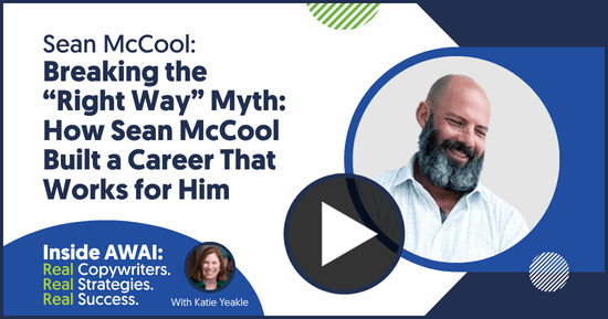 Breaking the &ldquo;Right Way&rdquo; Myth: How Sean McCool Built a Career That Works for Him: Sean McCool Inside AWAI interview with Katie Yeakle