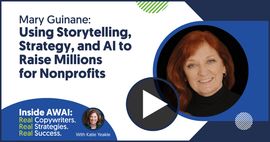 Using Storytelling, Strategy, and AI to Raise Millions for Nonprofits: Mary Guinane Inside AWAI interview with Katie Yeakle