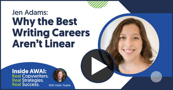 Why the Best Writing Careers Aren&rsquo;t Linear: Jen Adams Inside AWAI interview with Katie Yeakle